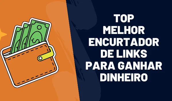 Melhor Encurtador de Link Para Ganhar Dinheiro e Que Paga Bem